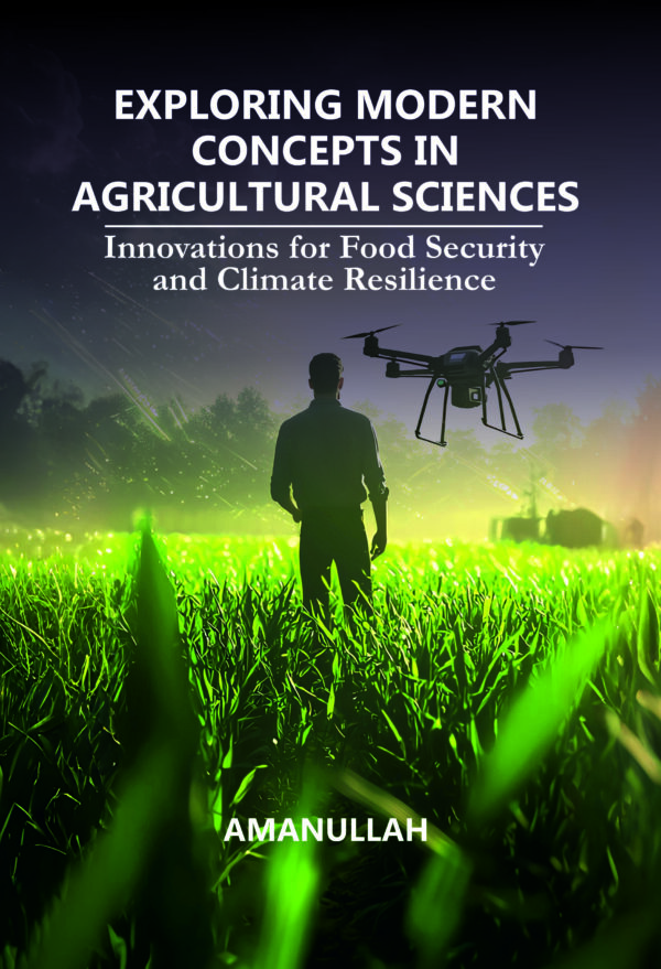 Exploring Modern Concepts in Agricultural Sciences: Innovations for Food Security and Climate Resilience