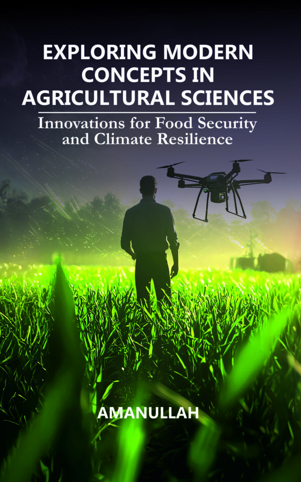 Exploring Modern Concepts in Agricultural Sciences: Innovations for Food Security and Climate Resilience